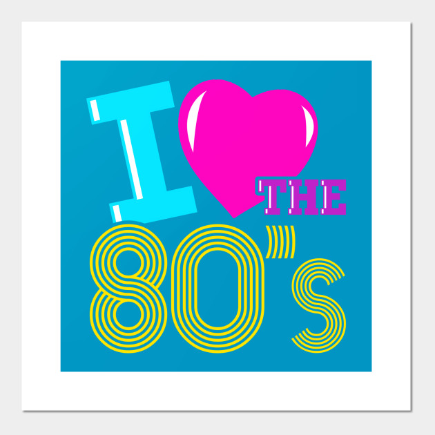 I Love the 80s